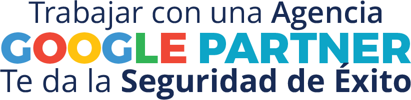 Trabajar con una Agencia Google Partner te da la Seguridad de Éxito